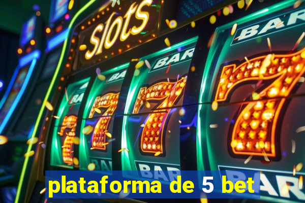 plataforma de 5 bet